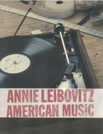 American Music: Annie Leibovitz Photographs by Annie Leibovitz