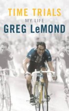 Greg LeMond Time Trials My Life