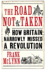 Road Not Taken The How Britain Narrowly Missed a Revolution