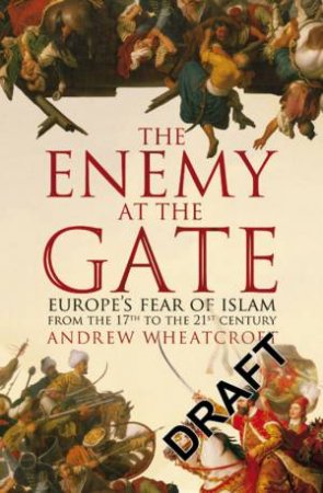 Enemy At The Gate by Andrew Wheatcroft