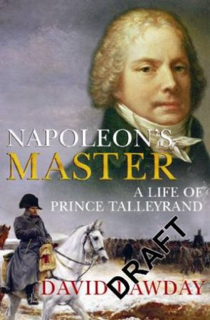 Napoleon's Master by David Lawday