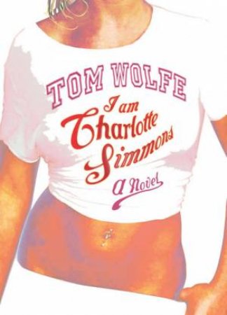 I Am Charlotte Simmons by Tom Wolfe