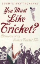 You Must Like Cricket Memoirs Of An Indian Cricket Fan