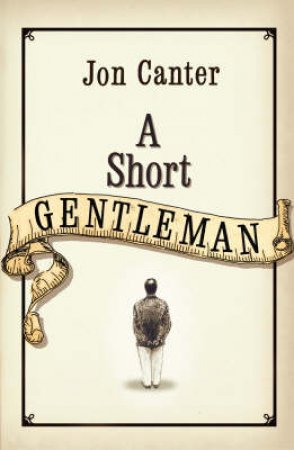 A Short Gentleman by Jon Canter