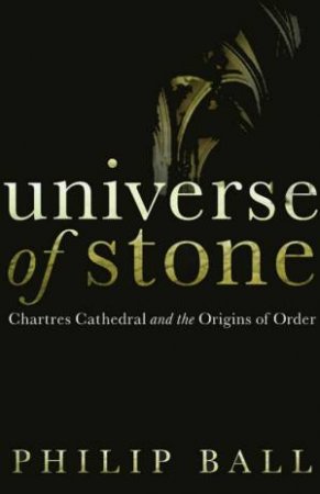 Universe Of Stone by Philip Ball