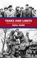 Yanks and Limeys Alliance Warfare in the Second World War