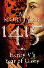 1415 King Henry Vs Year Of Glory