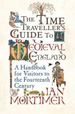 Time Travellers Guide To Medieval England