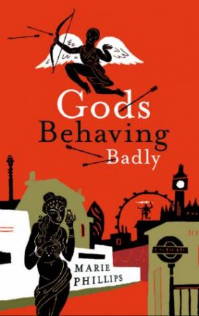 Gods Behaving Badly by Marie Phillips