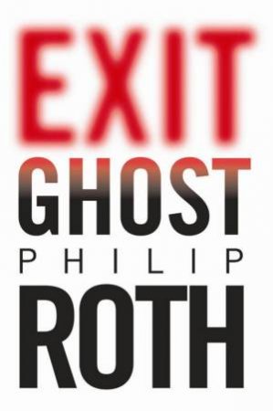 Exit Ghost by Philip Roth