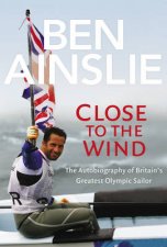 Ben Ainslie Close to The Wind