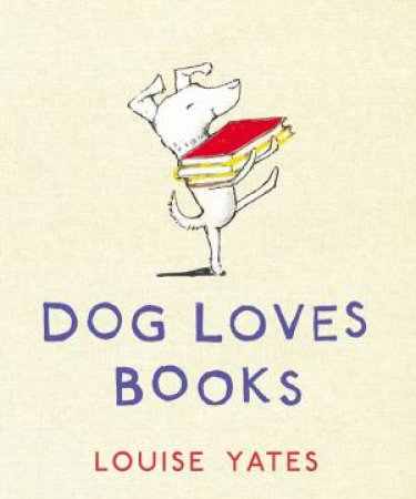 Dog Loves Books by Louise Yates