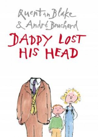 Daddy Lost His Head by Andre Bouchard