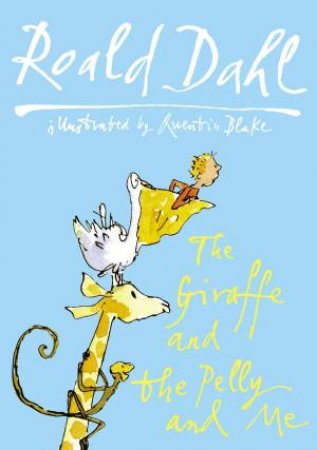 The Giraffe and The Pelly and Me by Roald Dahl