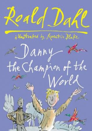 Danny The Champion of the World by Roald Dahl