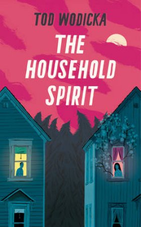 The Household Spirit by Tod Wodicka