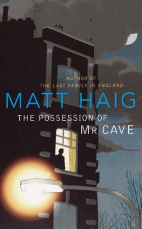 Possession Of Mr Cave by Matt Haig