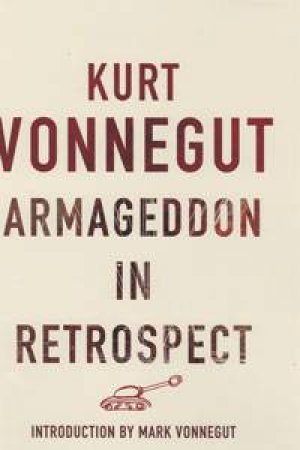 Armageddon In Retrospect by Kurt Vonnegut