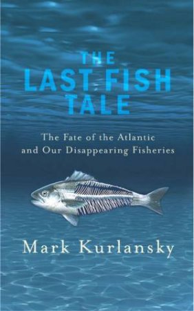 Last Fish Tale by Mark Kurlansky