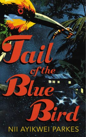 Tail Of The Blue Bird by Nii Parkes