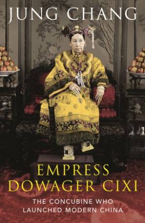 Empress Dowager Cixi by Jung Chang