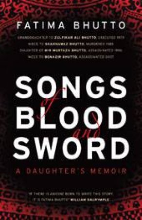Songs of Blood and Sword: A Daughter's Memoir by Fatima Bhutto