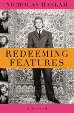 Redeeming Features A Memoir