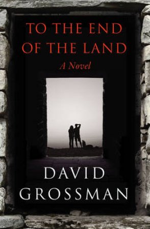 To The End Of The Land by David Grossman