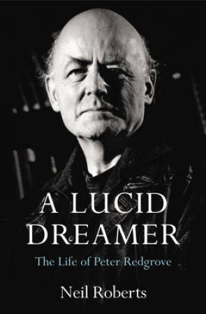 A Lucid Dreamer: The Life of Peter Redgrove by Redgrove & Roberts