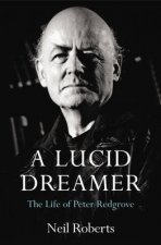 A Lucid Dreamer The Life of Peter Redgrove