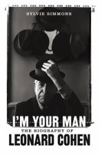 Im Your Man Leonard Cohen  The Biography