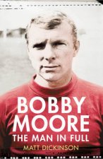 Bobby Moore The Man in Full