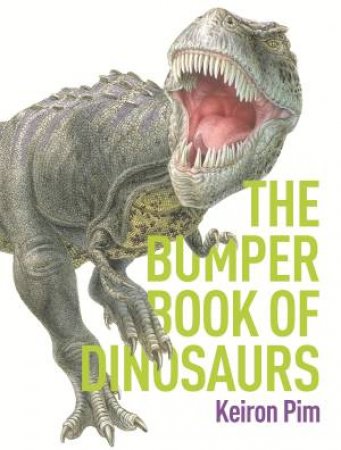 Bumper Book of Dinosaurs by Keiron Pim