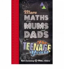 More Maths for Mums and Dads The Teenage Years