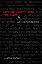 Give Me Everything You Have On Being Stalked