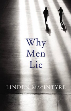 Why Men Lie by Linden MacIntyre
