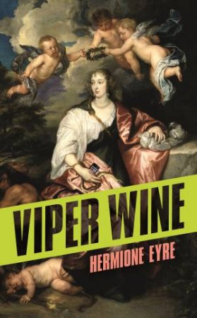 Viper Wine by Hermione Eyre
