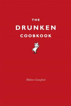 The Drunken Cookbook by Milton Crawford