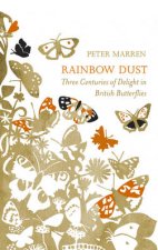 Rainbow Dust Three Centuries of Delight in British Butterflies