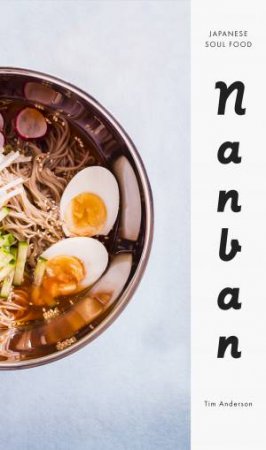 Nanban: Japanese Soul Food by Tim Anderson