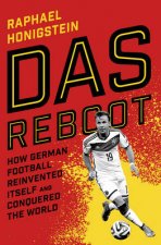 Das Reboot How German Football Reinvented Itself and Conquered th