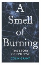 A Smell of Burning The Story of Epilepsy