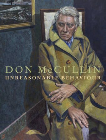 Unreasonable Behaviour An Autobiography by Don McCullin