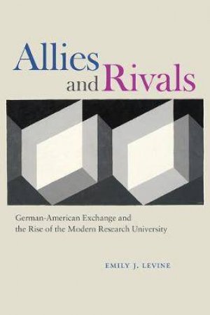 Allies And Rivals by Emily J. Levine