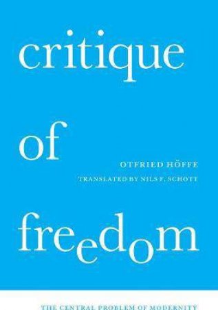 Critique Of Freedom by Otfried Hoffe & Nils F. Schott