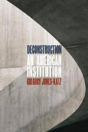 Deconstruction by Gregory Jones-Katz