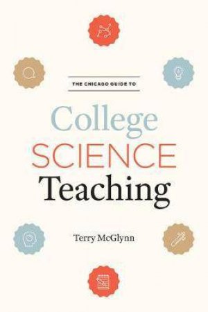 The Chicago Guide To College Science Teaching by Terry McGlynn