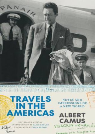 Travels in the Americas by Albert Camus & Alice Kaplan & Ryan Bloom