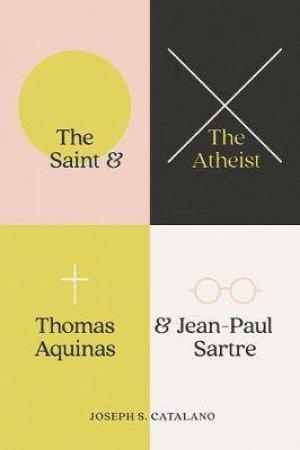 The Saint And The Atheist by Joseph S. Catalano