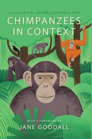 Chimpanzees In Context by Lydia M. Hopper & Stephen R. Ross & Jane Goodall